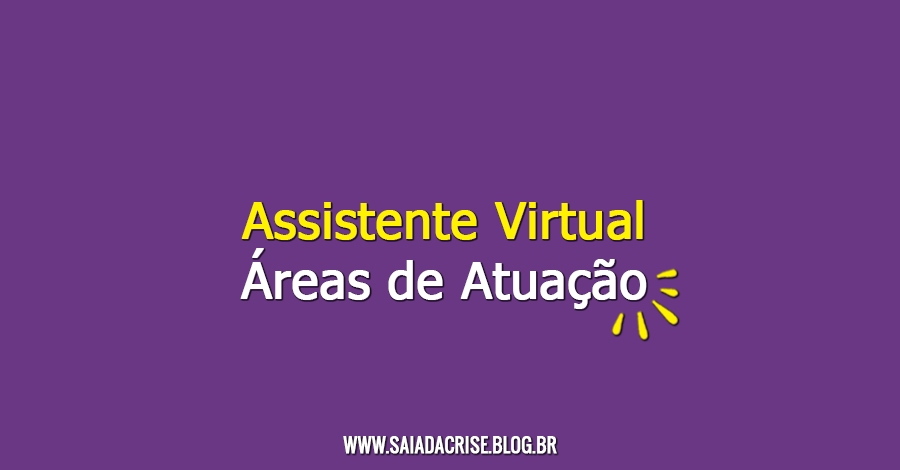 Assistente Virtual - áreas de atuação de uma assistente virtual