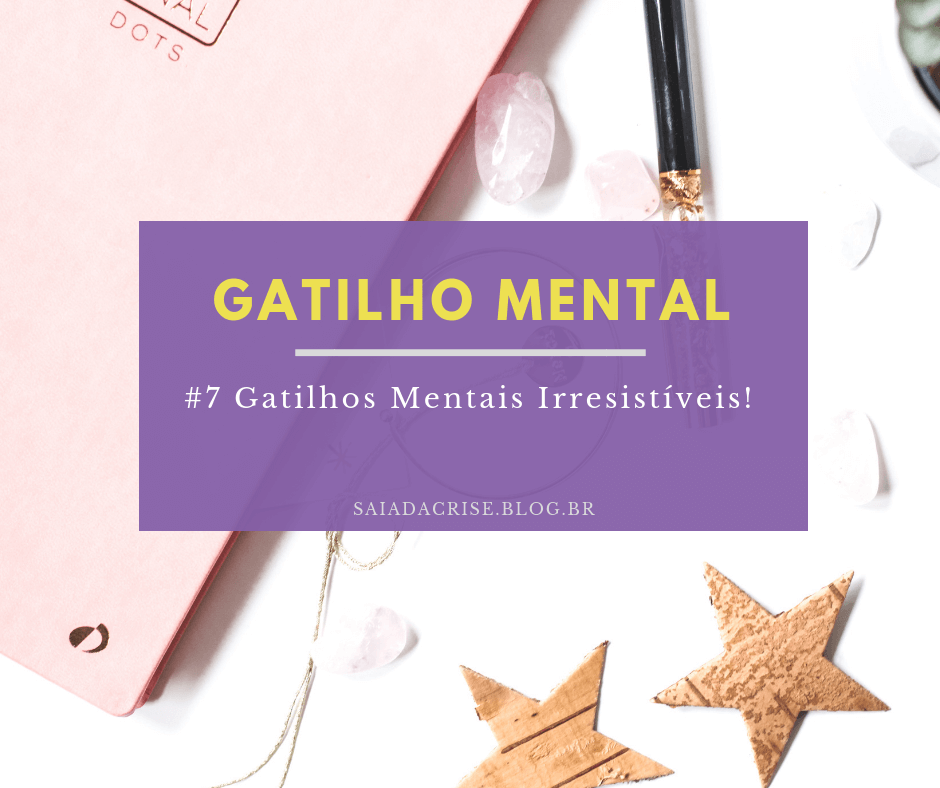 Gatilho Mental | 7 Gatilhos Mentais Irresistíveis [ PDF GRÁTIS ]