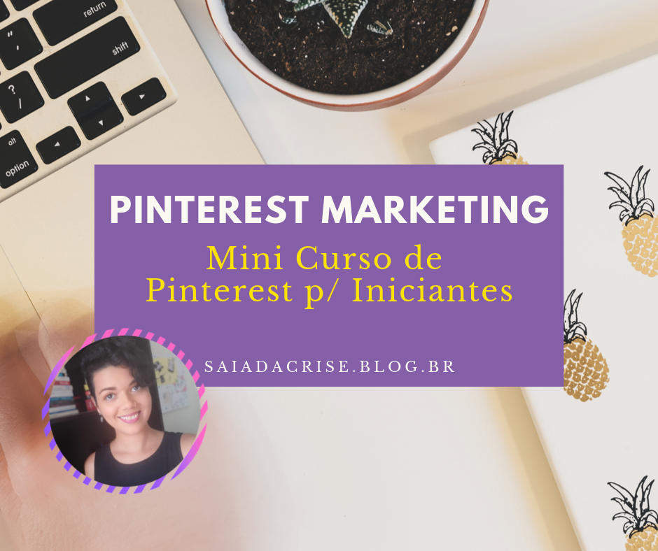 Descubra como usar o Pinterest de maneira Inteligente e Estratégica p/ alavancar os seus resultados no mundo online | Cadastre-se Gratuitamente no Mini Curso de Pinterest, da Tatiane Faria.