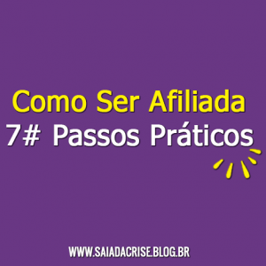 Como ser Afiliada em 7# Passos [ Renda Extra ] Comece Hoje!