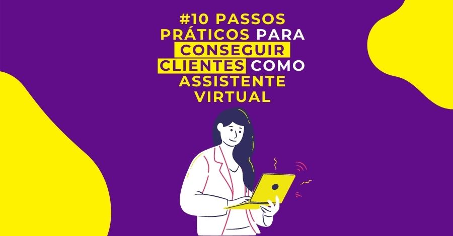 10 Passos Práticos para Conseguir Clientes Potenciais como Assistente Virtual - Milla Ribeiro