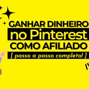 Como Ganhar Dinheiro no Pinterest sendo Afiliado [ passo a passo completo ]