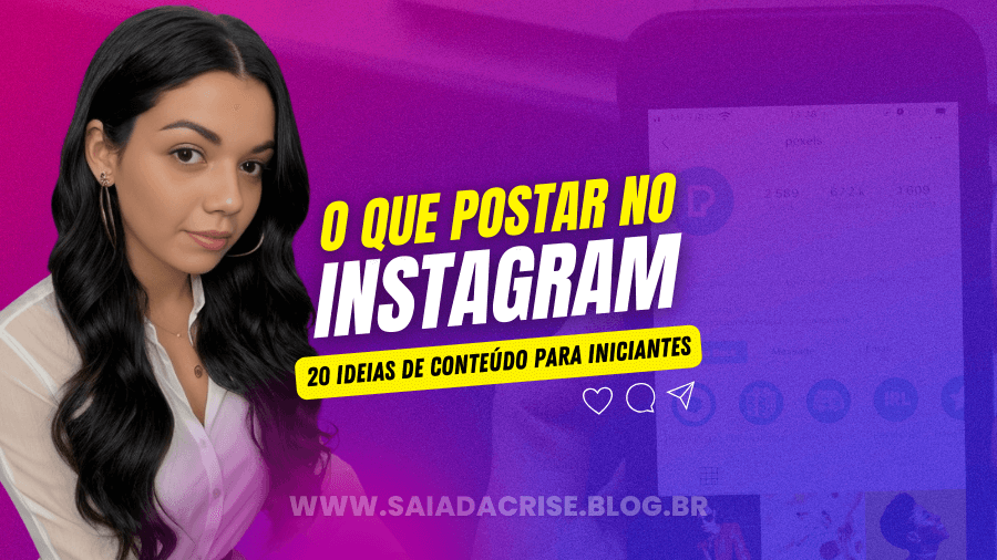 O que postar no Instagram 20 ideias de Conteúdo para postar no Instagram Blog Saia da Crise Milla Ribeiro